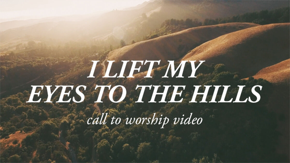 I Lift My Eyes to the Hills - Call to Worship Video image number null